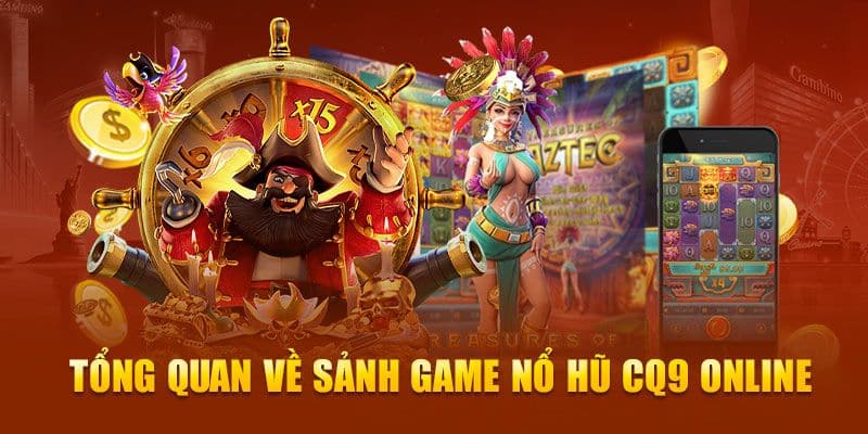 Những ưu điểm vượt bậc của nổ hũ CQ9